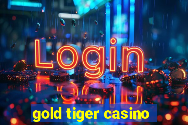 gold tiger casino