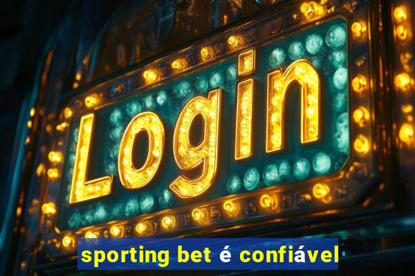 sporting bet é confiável