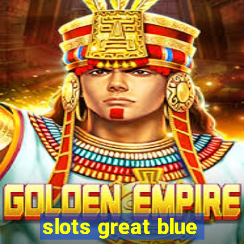 slots great blue