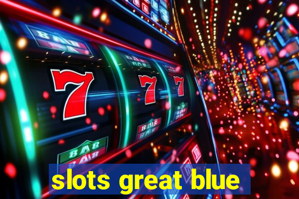 slots great blue