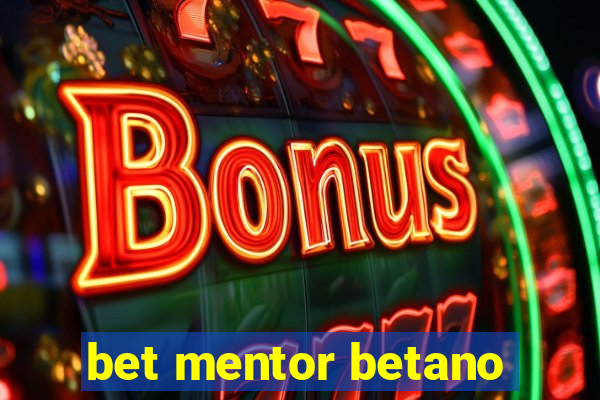 bet mentor betano