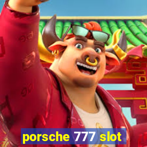 porsche 777 slot