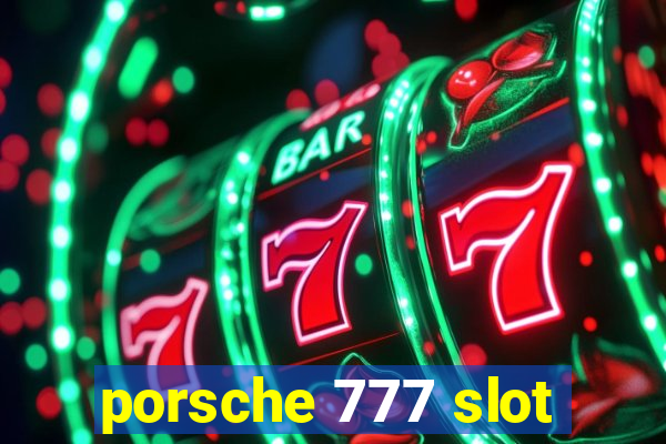 porsche 777 slot