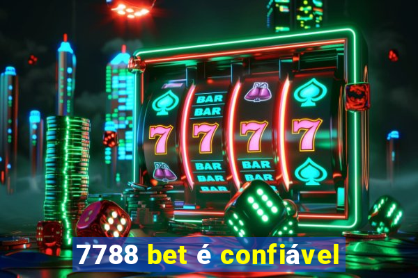 7788 bet é confiável