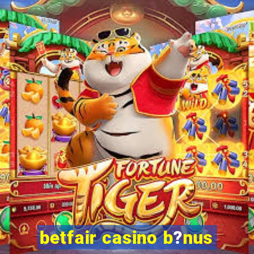 betfair casino b?nus