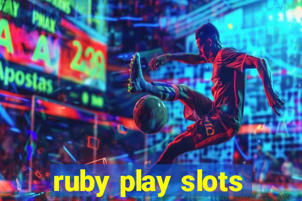 ruby play slots