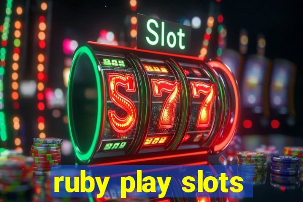 ruby play slots