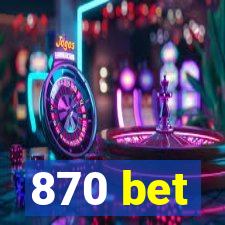 870 bet