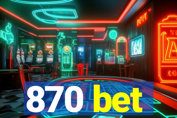 870 bet