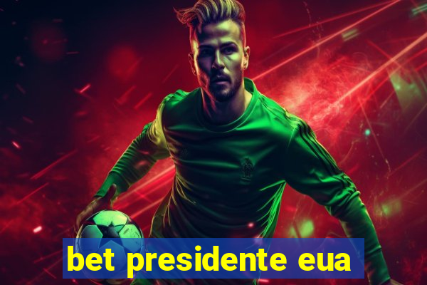 bet presidente eua