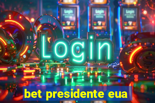 bet presidente eua