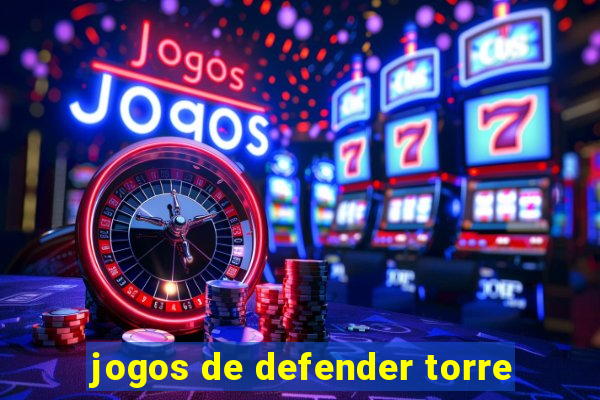 jogos de defender torre