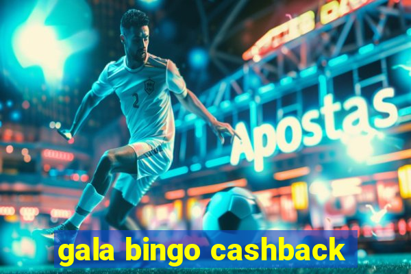 gala bingo cashback