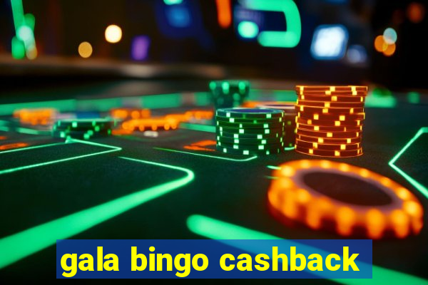 gala bingo cashback