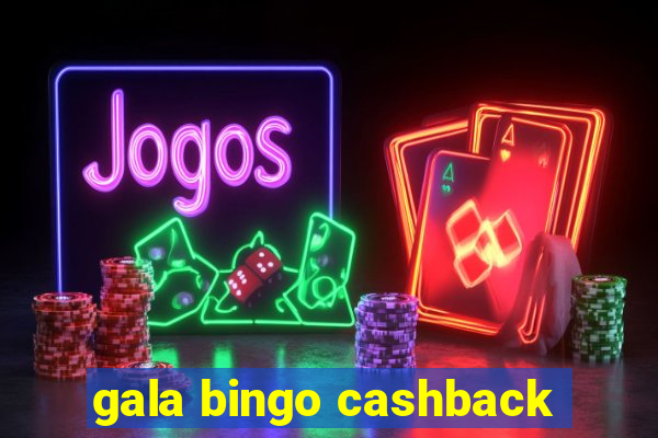 gala bingo cashback