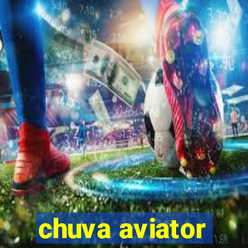 chuva aviator