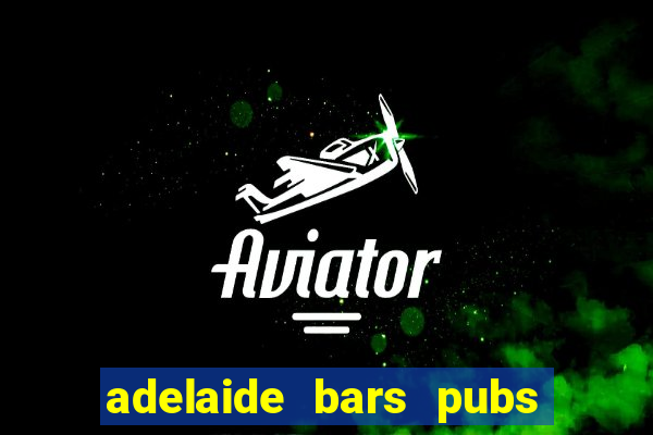 adelaide bars pubs clubs 2020