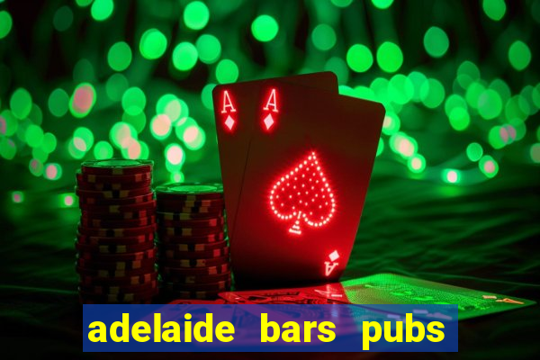 adelaide bars pubs clubs 2020