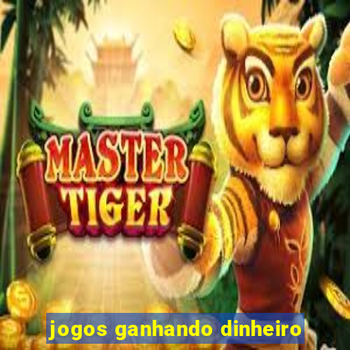 jogos ganhando dinheiro