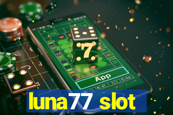 luna77 slot