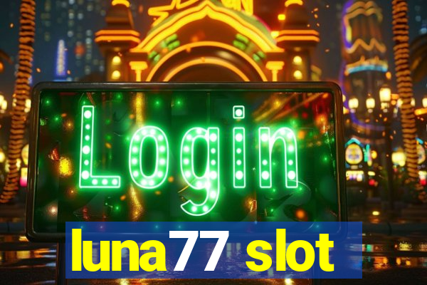 luna77 slot