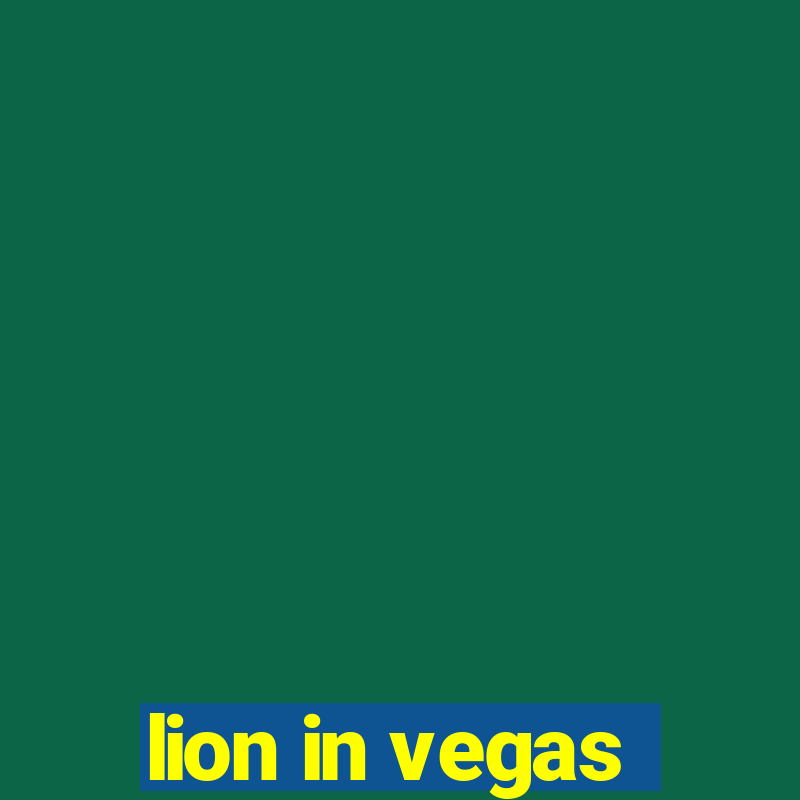 lion in vegas