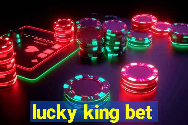 lucky king bet