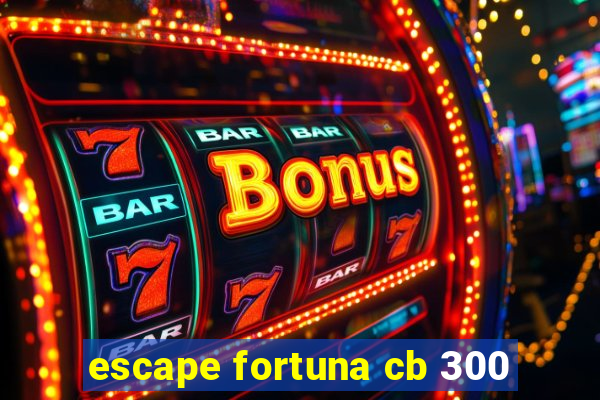 escape fortuna cb 300