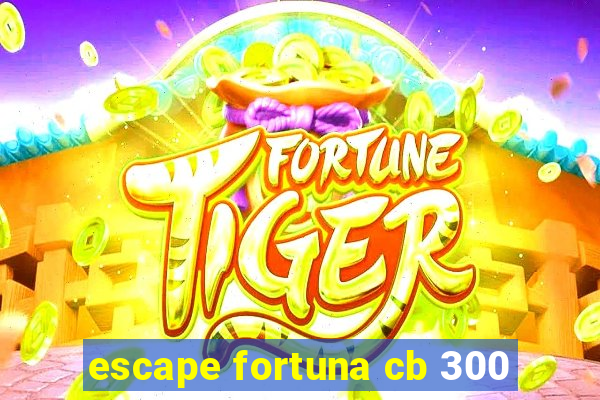 escape fortuna cb 300