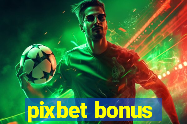 pixbet bonus