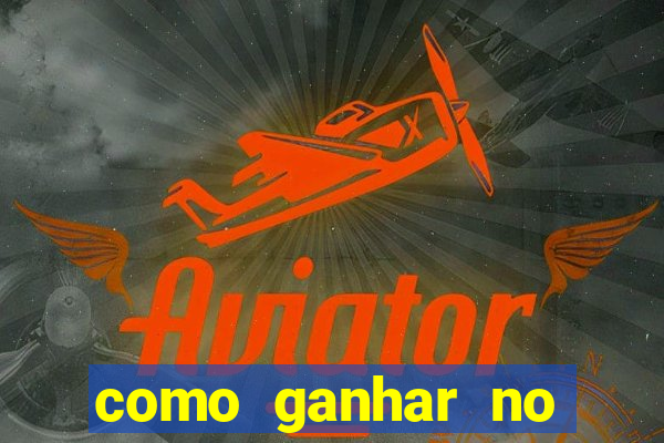 como ganhar no cassino online