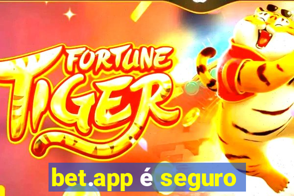 bet.app é seguro