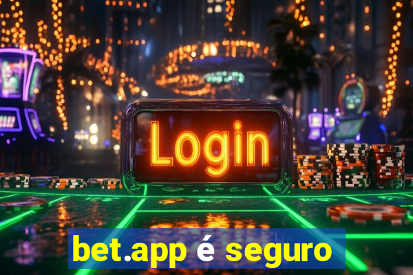 bet.app é seguro