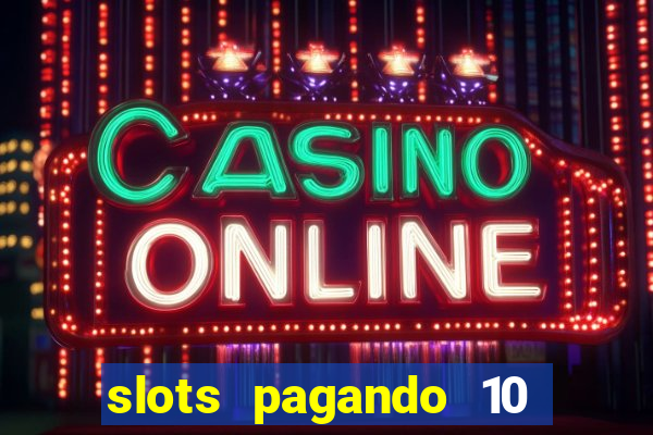 slots pagando 10 no cadastro