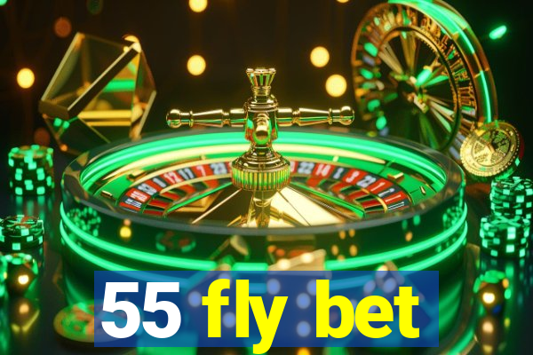 55 fly bet