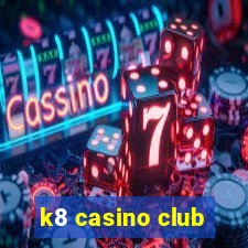 k8 casino club