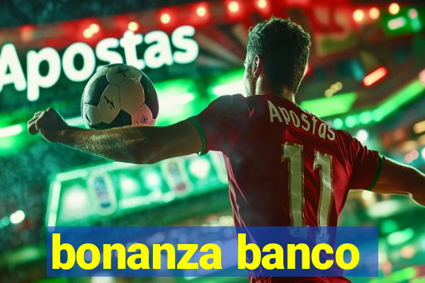 bonanza banco