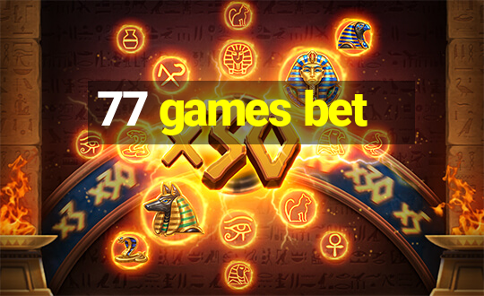 77 games bet