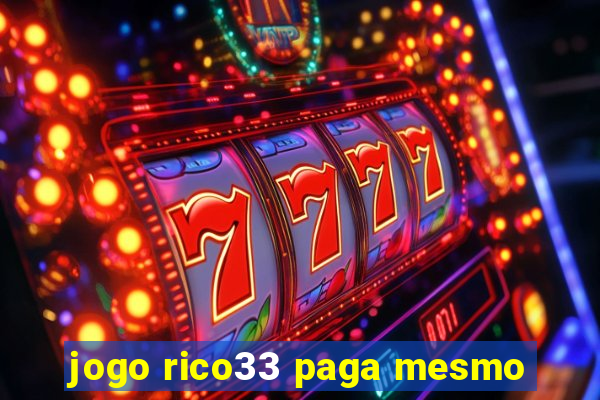 jogo rico33 paga mesmo