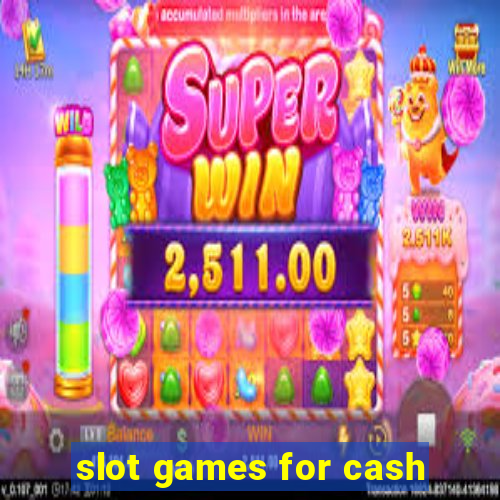 slot games for cash