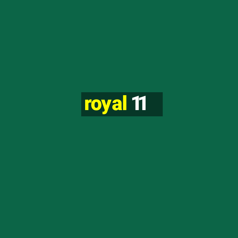 royal 11