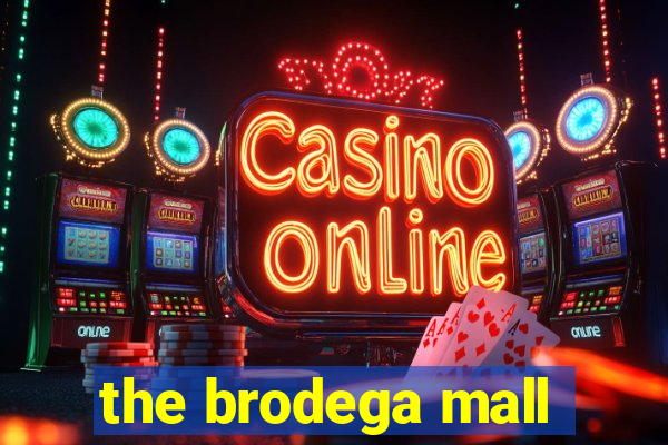 the brodega mall