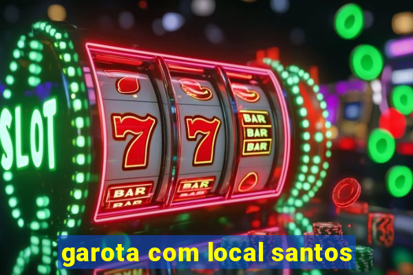 garota com local santos