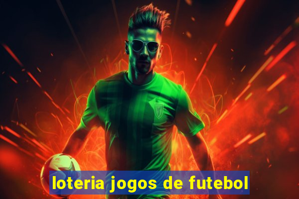 loteria jogos de futebol