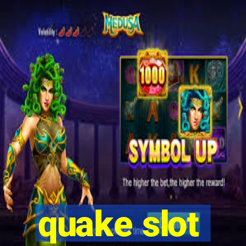 quake slot