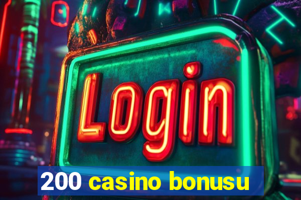 200 casino bonusu