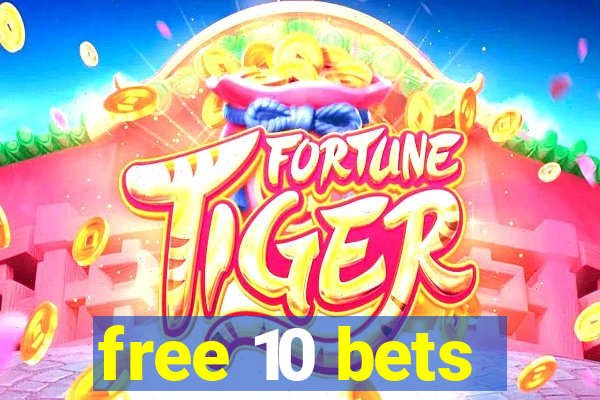 free 10 bets