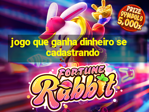 jogo que ganha dinheiro se cadastrando