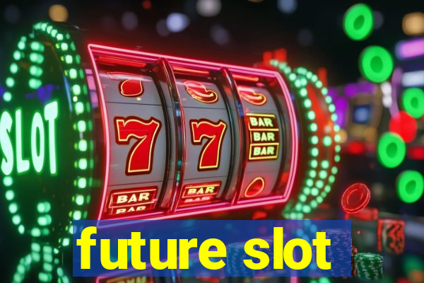 future slot