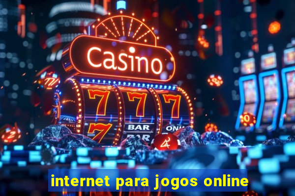 internet para jogos online